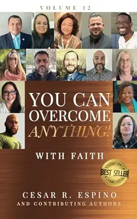 you can overcome anything vol 12 with faith 1st edition cesar espino ,kyle perry ,kelly griego ,glenn