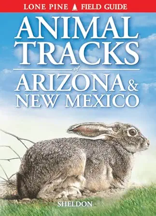 animal tracks of arizona and new mexico 1st edition ian sheldon ,gary ross ,horst krause 1551051451,