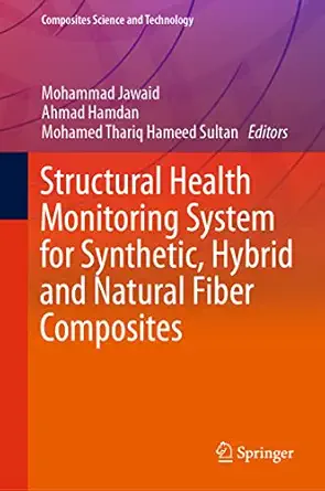 structural health monitoring system for synthetic hybrid and natural fiber composites 1st edition mohammad