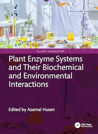 plant enzyme systems and their biochemical and environmental interactions 1st edition azamal husen