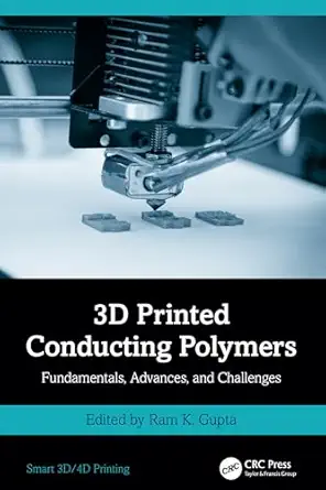 3d printed conducting polymers fundamentals advances and challenges 1st edition ram k gupta 1032542624,