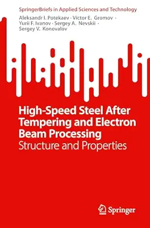 high speed steel after tempering and electron beam processing structure and properties 1st edition aleksandr