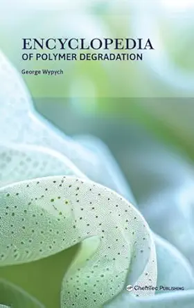 encyclopedia of polymer degradation 1st edition george wypych 1774670488, 978-1774670484