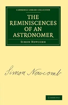 the reminiscences of an astronomer 1st edition simon newcomb 1108013910, 978-1108013918