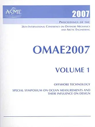 2007 proceedings of the 26th international conference on offshore mechanics and arctic engineering volume 1