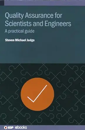 quality assurance for scientists and engineers a practical guide 1st edition steven michael judge 0750351055,