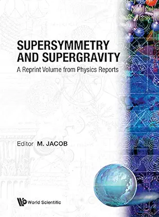 supersymmetry and supergravity a reprint volume from physics reports 1st edition maurice jacob 9971978741,
