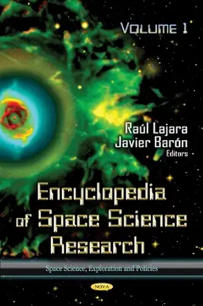encyclopedia of space science research 1st edition javier baron ,raul lajara 1614703868, 978-1614703860