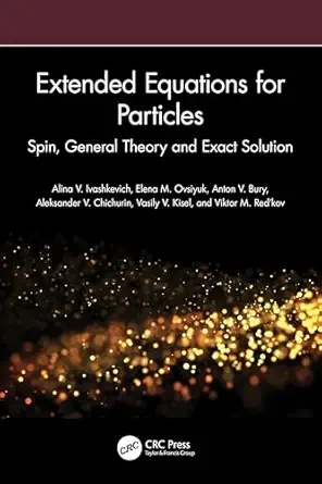 extended equations for particles spin general theory and exact solution 1st edition alina v ivashkevich