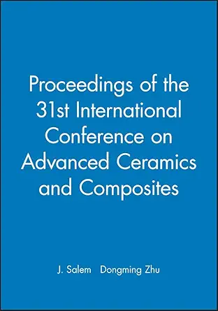 proceedings of the 31st international conference on advanced ceramics and composites 1st edition j salem