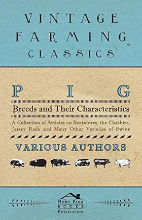 pig breeds and their characteristics a collection of articles on berkshires the cheshire jersey reds and many