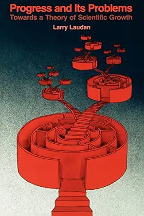 Progress And Its Problems Towards A Theory Of Scientific Growth