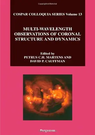 multi wavelength observations of coronal structure and dynamics 1st edition penny martens ,d cauffman