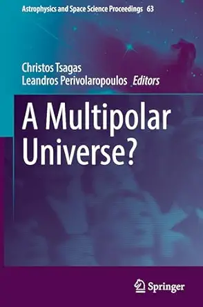 a multipolar universe 1st edition christos tsagas ,leandros perivolaropoulos 3031855264, 978-3031855269