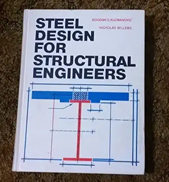steel design for structural engineers 1st edition bogdan o kuzmanovic nicholas willems ,nicholas willems