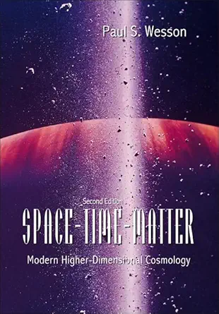 space time matter modern higher dimensional cosmology 1st edition paul s wesson 9812706321, 978-9812706324