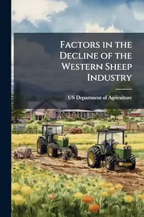 factors in the decline of the western sheep industry 1st edition us department of agriculture 1298044812,