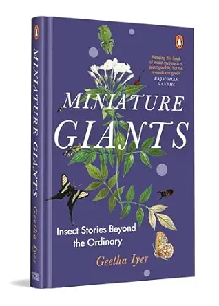 miniature giants insect stories beyond the ordinary 1st edition geetha iyer 0143470981, 978-0143470984