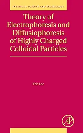 theory of electrophoresis and diffusiophoresis of highly charged colloidal particles 1st edition eric lee