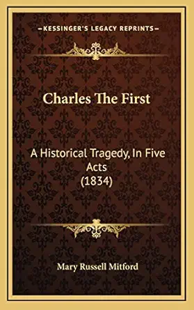 charles the first a historical tragedy in five acts 1st edition mary russell mitford 1168993245,
