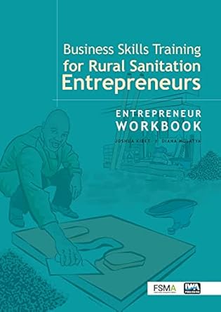 business skills training for rural sanitation entrepreneurs entrepreneur workbook 1st edition joshua kibet