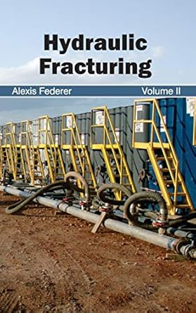 hydraulic fracturing volume ii 1st edition alexis federer 1632394235, 978-1632394231