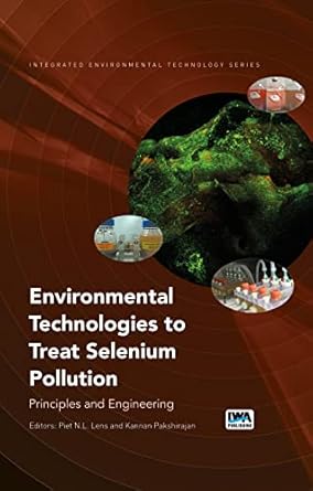 environmental technologies to treat selenium pollution principles and engineering 1st edition piet n l lens