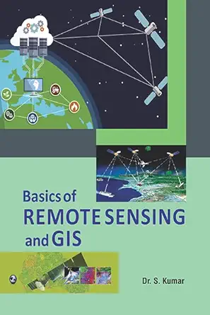 basics of remote sensing and gis 1st edition dr s kumar 8131805441, 978-8131805442