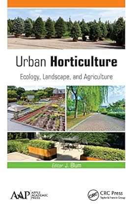 urban horticulture ecology landscape and agriculture 1st edition j blum 1771884231, 978-1771884235