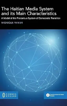 the haitian media system and its main characteristics a model of the precarious system of democratic