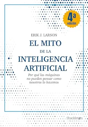 el mito de la inteligencia artificial por qua las ma quinas no pueden pensar como nosotros lo hacemos 1st