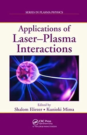 applications of laser plasma interactions 1st edition shalom eliezer ,kunioki mima 0849376041, 978-0849376047
