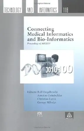 connecting medical informatics and bio informatics proceedings of mie2005 1st edition antoine geissbuhler