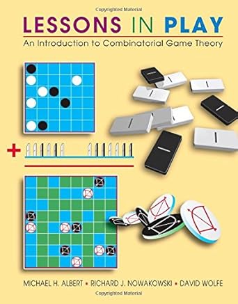 lessons in play an introduction to combinatorial game theory 1st edition michael h albert ,richard j