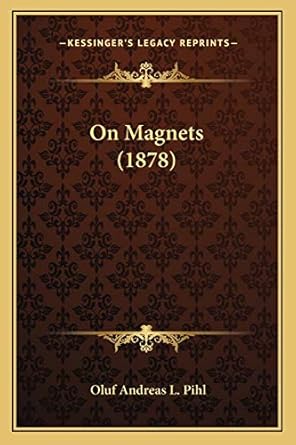 on magnets 1st edition oluf andreas l pihl 1166958264, 978-1166958268