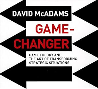 game changer game theory and the art of transforming strategic situations 1st edition david mcadams ,grover