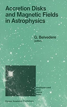 accretion disks and magnetic fields in astrophysics proceedings of the european physical society study