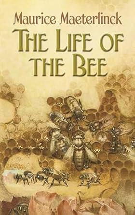 the life of the bee 1st edition maurice maeterlinck ,alfred sutro ,edwin way teale 0486451437, 978-0486451435