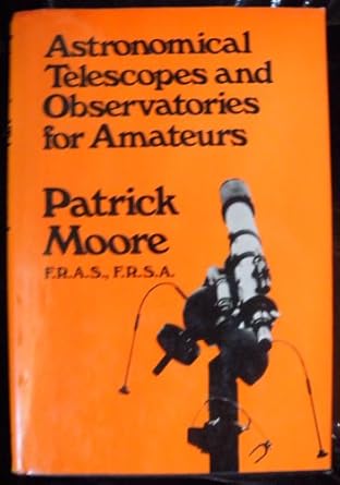 astronomical telescopes and observatories for amateurs 1st edition patrick moore 039306395x, 978-0393063950
