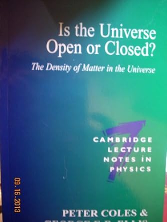 is the universe open or closed the density of matter in the universe 1st edition peter coles ,george ellis