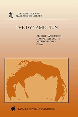 the dynamic sun 1st edition a hanslmeier ,mauro messerotti ,astrid veronig 0792369157, 978-0792369158