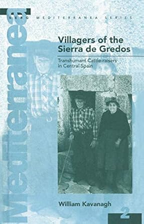 villagers of the sierra de gredos transhumant cattle raisers in central spain 1st edition william kavanagh