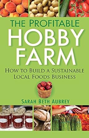 the profitable hobby farm 1st edition sarah beth aubrey 1630262234, 978-1630262235