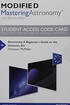 astronomy a beginners guide to the universe modified mastering astronomy with pearson etext access code 1st