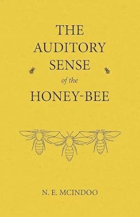 the auditory sense of the honey bee 1st edition n e mcindoo 1473334462, 978-1473334465