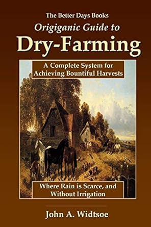 the better days books origiganic guide to dry farming a complete system for achieving bountiful harvests