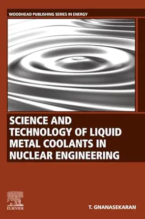 science and technology of liquid metal coolants in nuclear engineering 1st edition thiagarajan gnanasekaran