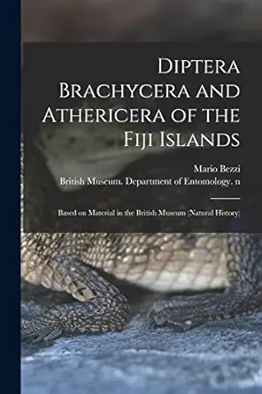 diptera brachycera and athericera of the fiji islands based on material in the british museum 1st edition