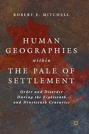 human geographies within the pale of settlement order and disorder during the eighteenth and nineteenth