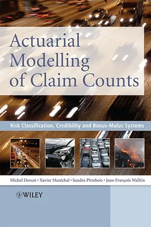 actuarial modelling of claim counts risk classification credibility and bonus malus systems 1st edition